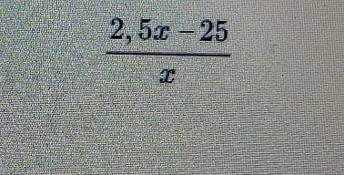 Преобразования алгебраических выражений. Урок 2 При каком значении переменной x , выражение25x — 25/