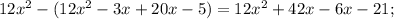 12x^{2}-(12x^{2}-3x+20x-5)=12x^{2}+42x-6x-21;