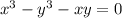 x^{3} -y^{3}-xy = 0