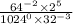 \frac{64 ^{ - 2} \times 2 ^{5} }{1024 ^{0} \times 32 ^{ - 3} }