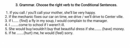 1. If you call / you’ll call your mother, she’ll be very happy. 2. If the mechanic fixes our car on