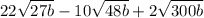 22 \sqrt{27b} - 10 \sqrt{48b} + 2 \sqrt{300b}