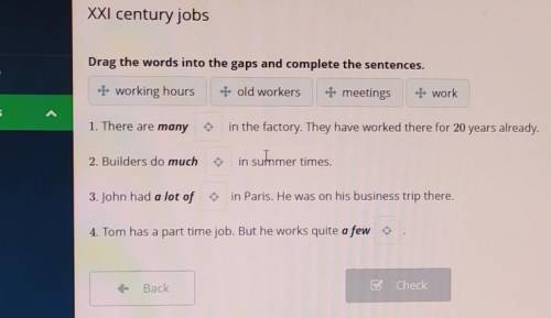 XXI century jobs Drag the words into the gaps and complete the sentences.+ working hours- old worker