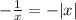 - \frac {1}{x} = - |x|