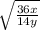 \sqrt{ \frac{36x}{14y} }