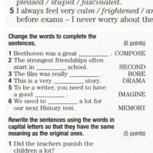 (6 points) COMPOSE Change the words to complete the sentences. 1 Beethoven was a great 2 The stronge