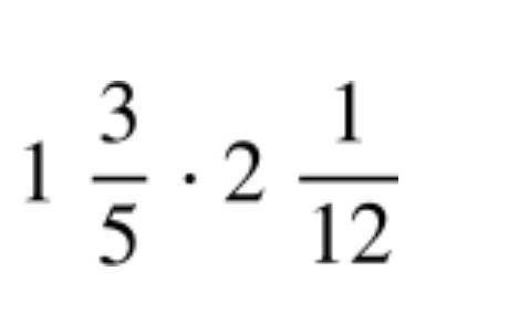 1 1/3 × 2 1/121) 7/152) 1 1/83) 3 1/34) 1/4​