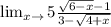 \lim_{x \to \5} 5 \frac{\sqrt{6-x} -1}{3-\sqrt{4+x} }