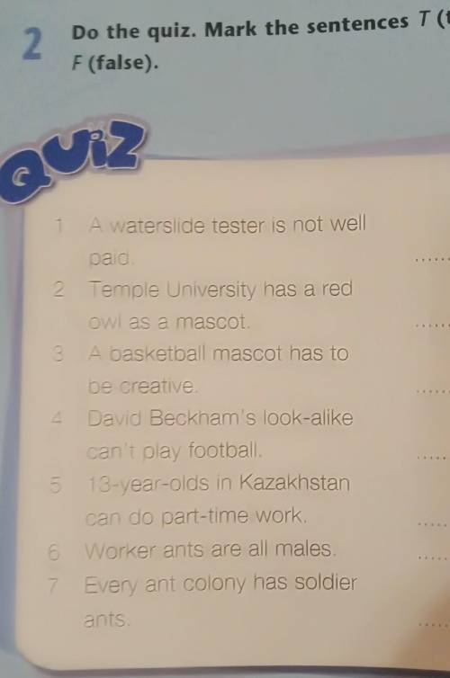 2 Do the quiz. Mark the F(false) . 1 A waterslide tester paid. Temple University owl as a mascot. 2