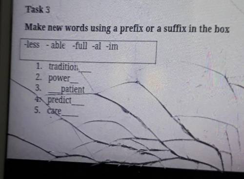 Task 3 Make new words using a prefix or a suffix in the box-less-able -full -al-im1. tradition2. pow