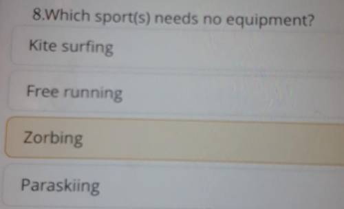 8.Which sport(s) needs no equipment?