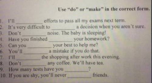 Use do or make in correct form.