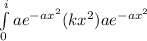 \int\limits^i_0 {ae^{-ax^{2}}(kx^{2} )ae^{-ax^{2}}}