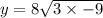 y = 8 \sqrt{3 \times - 9}