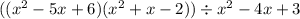 (( {x}^{2} - 5x + 6)( {x}^{2} + x - 2)) \div {x}^{2} - 4x + 3