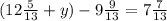 (12 \frac{5}{13} + y) - 9 \frac{9}{13} = 7 \frac{7}{13}