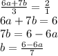 \frac{6a+7b}{3}=\frac{2}{1} \\6a+7b=6\\7b=6-6a\\b=\frac{6-6a}{7}