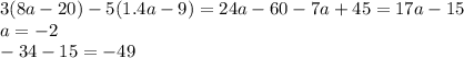 3(8a - 20) - 5(1.4a - 9) = 24a - 60 - 7a + 45 = 17a - 15 \\ a = - 2 \\ - 34 - 15 = - 49