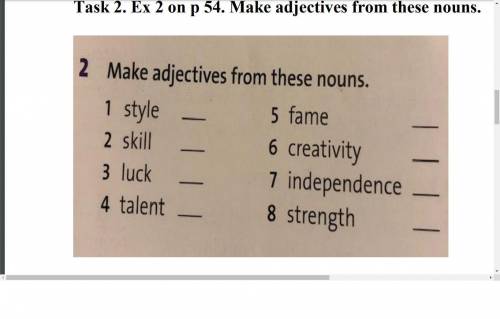 Make adjectives from these nouns