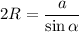 2R=\dfrac{a}{\sin\alpha}