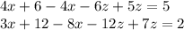 4x + 6 - 4x - 6z + 5z =5 \\ 3x + 12 - 8x - 12z + 7z = 2