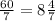 \frac{60}{7} =8\frac{4}{7}