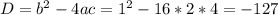 D=b^{2} -4ac= 1^{2} -16*2*4=-127