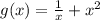 g(x) = \frac{1}{x} + {x}^{2}