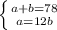 \left \{ {{a+b=78} \atop {a=12b}} \right.