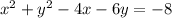 x^{2}+y^{2}-4x-6y=-8