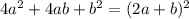 4a^{2} +4ab+b^{2} =(2a+b)^{2}