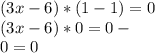 (3x-6)*(1-1)=0\\(3x-6)*0=0-\\0=0\\\\