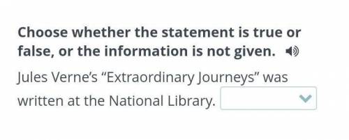 Choose whether the statement is true or false, or the information is not given.​