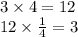 3 \times 4 = 12 \\ 12 \times \frac{1}{4} = 3