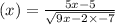 (x) = \frac{5x - 5}{ \sqrt{9x - 2 \times - 7} }