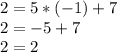 2=5*(-1)+7\\2=-5+7\\2=2