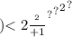 { {) { { < 2 \frac{ { \\ }^{2} }{ + 1 \\ \\ \\ \\ } }^{?} }^{?} }^{2} }^{?}