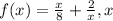 f(x)=\frac{x}{8}+\frac{2}{x},x