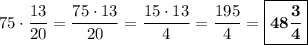 75\cdot\dfrac{13}{20} = \dfrac{75\cdot 13}{20} = \dfrac{15\cdot 13}{4} = \dfrac{195}{4} = \boxed{\bf{48\dfrac{3}{4}}}