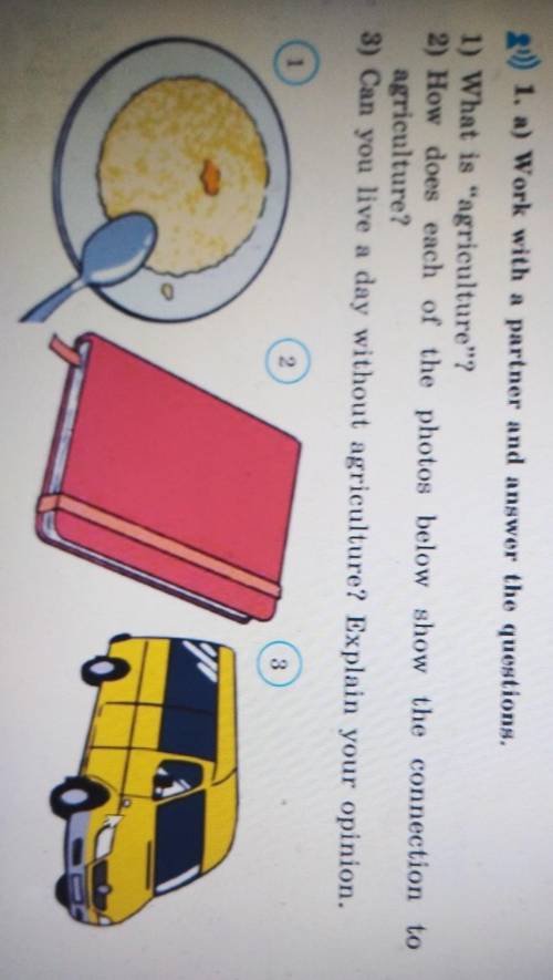 1. a) Work with a partner and answer the questions. 1) What is “agriculture”?2) How does each of the