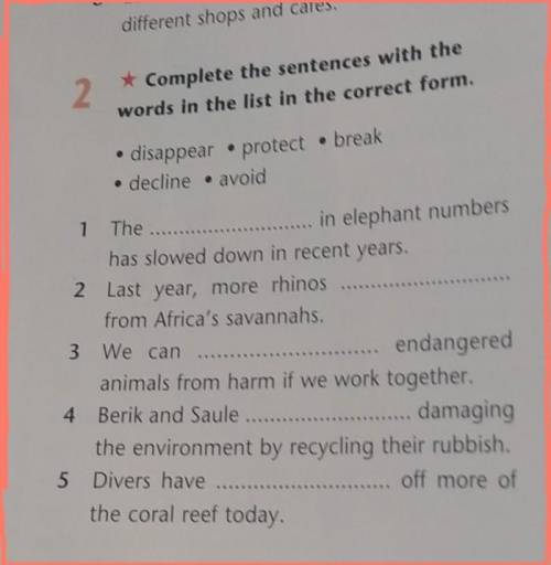 2 * Complete the sentences with thewords in the list in the correct form.disappear protect break. de