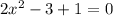 2 {x }^{2} - 3 + 1 = 0