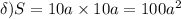 \delta) S=10a\times 10a=100a^2