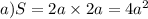 a)S=2a\times 2a=4a^2