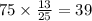 75 \times \frac{13}{25} = 39