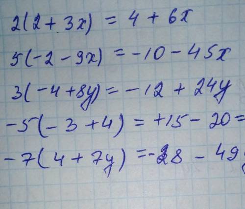 Раскройте скобки Можно решение и ответ1) 2(2+3x)2) 5(-2-9x)3) 3(-4+8y)4) -5(-3+4)5) -7(4+7y)​