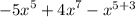 { - 5x}^{5} + {4x}^{7} - {x}^{5 + 3}