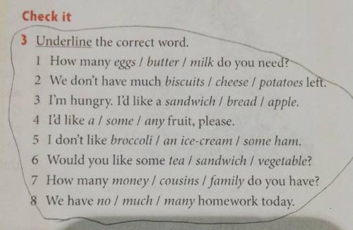 Check it 3 Underline the correct word.1 How Imany eggs / butter / milk do you need?2 We don't have m