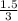 \frac{1.5}{3}