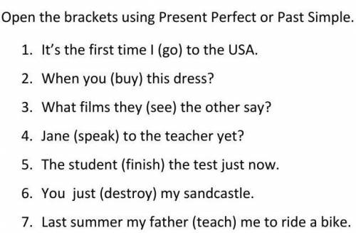 Open the brackets using Present Perfect or Past Simple. 1. It’s the first time I (go) to the USA.2.